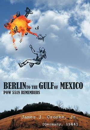 Berlin to the Gulf of Mexico de James J. Crooke Jr