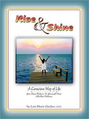 Rise & Shine de Lois Marie Gacher CLC