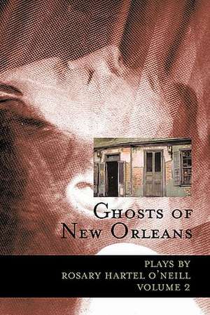 Ghosts of New Orleans de Rosary Hartel O'Neill