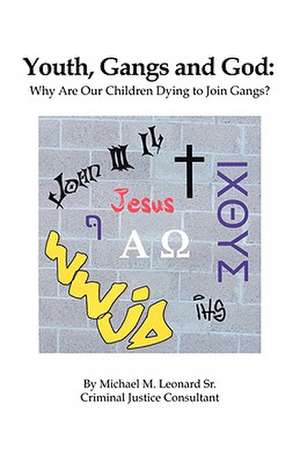 Youth, Gangs and God de Michael M. Leonard