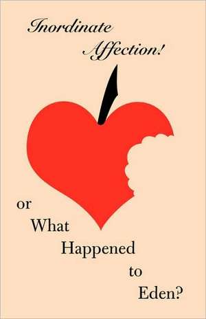 Inordinate Affection! or What Happened to Eden? de Sam Allen Aston