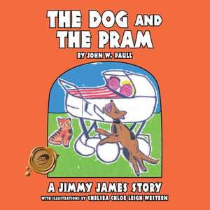 The Dog and the Pram - A Jimmy James Story de John W. Paull