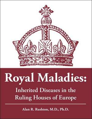 Royal Maladies de Alan R. Rushton