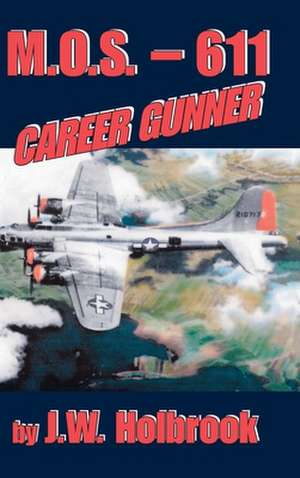 Mos 611 Career Gunner de J. W. Holbrook