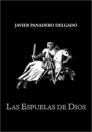 Las Espuelas de Dios de Javier Panadero Delgado