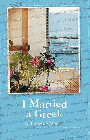 I Married a Greek de Patricia F. Mouille