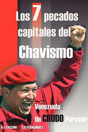 Los 7 Pecados Capitales del Chavismo de Humberto F. Faccini