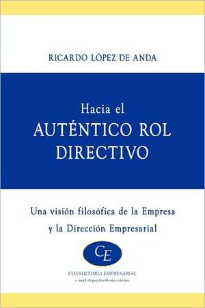 Hacia El Autentico Rol Directivo de Ricardo Lpez De Anda