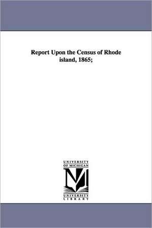 Report Upon the Census of Rhode Island, 1865; de Rhode Island Census Board