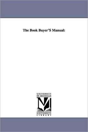 The Book Buyer'S Manual de firm publisher's. Putnam