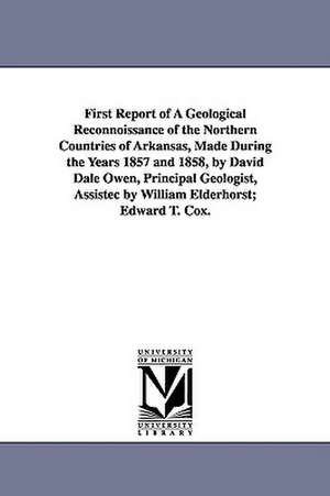 First Report of a Geological Reconnoissance of the Northern Countries of Arkansas, Made During the Years 1857 and 1858, by David Dale Owen, Principal de Arkansas Geological Survey