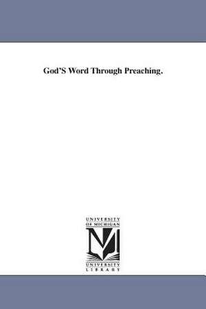 God'S Word Through Preaching. de John Hall