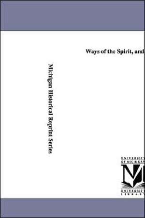 Ways of the Spirit, and Other Essays. de Frederic Henry Hedge