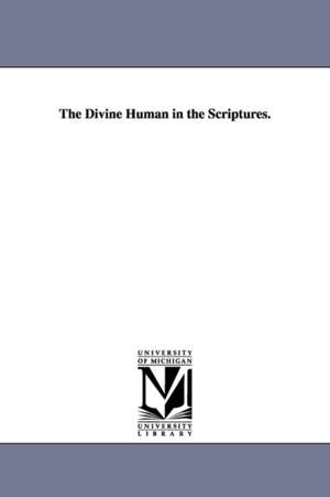 The Divine Human in the Scriptures. de Tayler Lewis