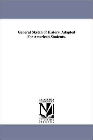 General Sketch of History. Adapted For American Students. de Edward Augustus Freeman