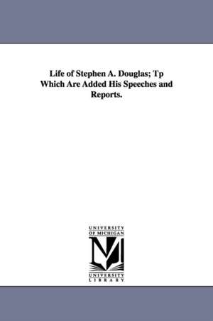 Life of Stephen A. Douglas; Tp Which Are Added His Speeches and Reports. de Henry Martyn] [Flint