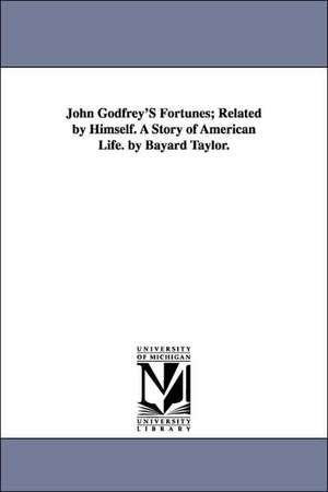 John Godfrey's Fortunes; Related by Himself. a Story of American Life. by Bayard Taylor. de Bayard Taylor