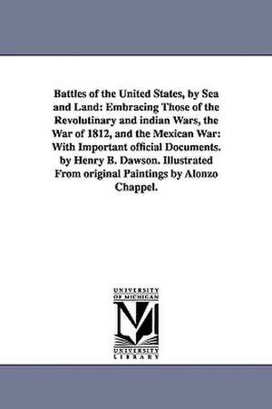 Battles of the United States, by Sea and Land: With Importa de Henry Barton Dawson