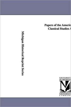 Papers of the American School of Classical Studies at Athens. de Archaeological Institute Of America