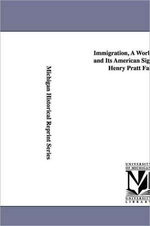 Immigration, a World Movement and Its American Significance, by Henry Pratt Fairchild. de Henry Pratt Fairchild