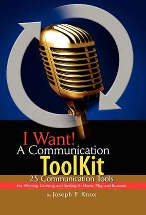 I Want! a Communication Toolkit de Joseph F. Knox