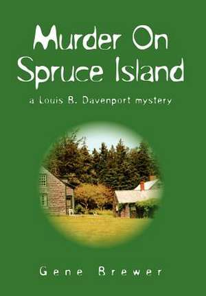 Murder On Spruce Island de Gene Brewer