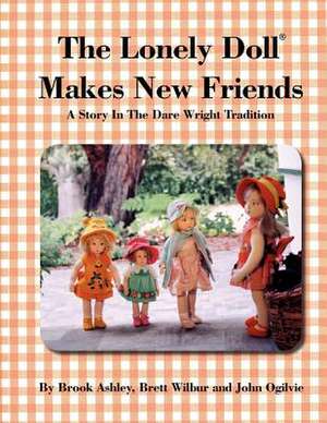 The Lonely Doll Makes New Friends de Brook Ashley