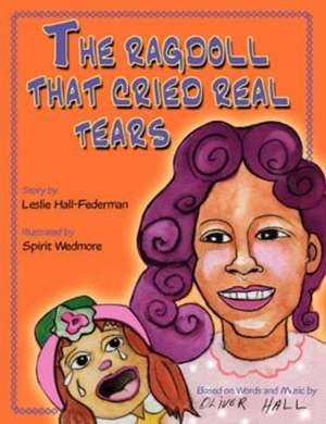 The Ragdoll That Cried Real Tears de Leslie Hall-Federman