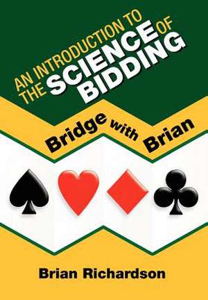 An Introduction to the Science of Bidding de Brian Richardson