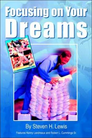 Focusing on Your Dreams de Steven H. Lewis