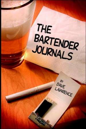 The Bartender Journals de Dave Lawrence