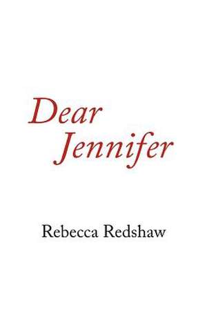 Dear Jennifer de Rebecca Redshaw