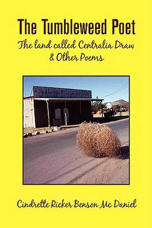 The Tumbleweed Poet de Cindrette Ricker Benson McDaniel