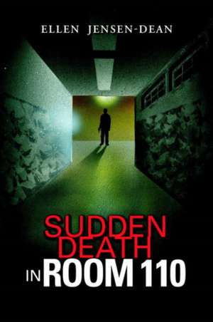 Sudden Death in Room 110 de Ellen Jensen-Dean