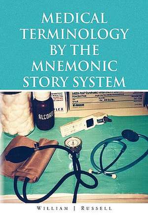 Medical Terminology by the Mnemonic Story System de William J. Russell