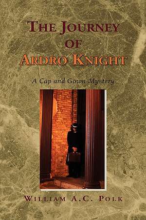 The Journey of Ardro Knight de William A. C. Polk