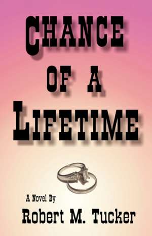 Chance of a Lifetime de Robert M. Tucker