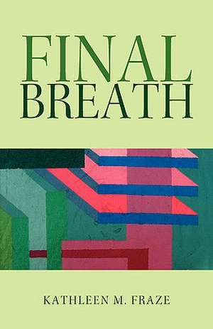 Final Breath de Kathleen M. Fraze