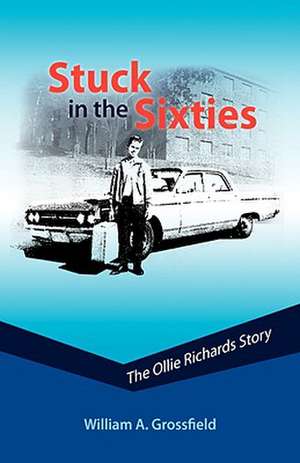 Stuck in the Sixties de William A. Grossfield