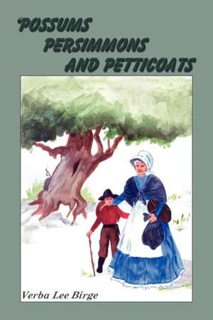 Possums, Persimmons and Petticoats de Verba Lee Birge