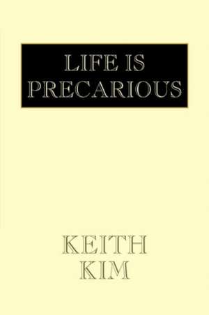 Life Is Precarious de Keith Kim