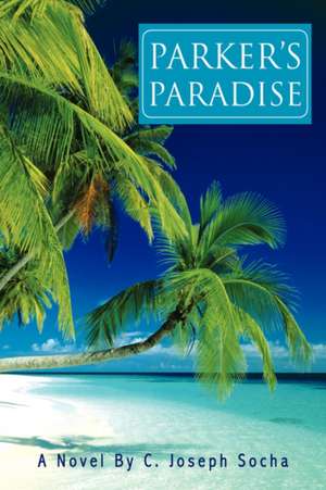 Parker's Paradise de C. Joseph Socha