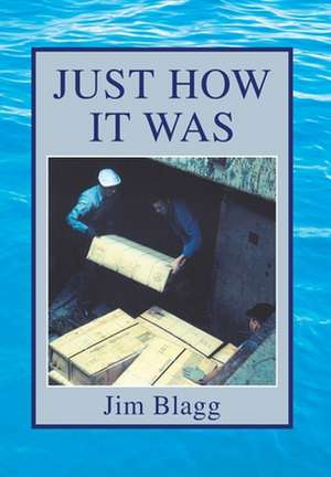 Just How It Was de Jim Blagg