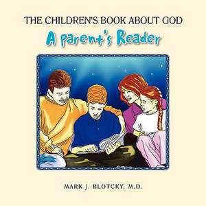 The Children's Book about God de Mark J. MD Blotcky