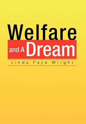 Welfare And A Dream de Linda Faye Wright