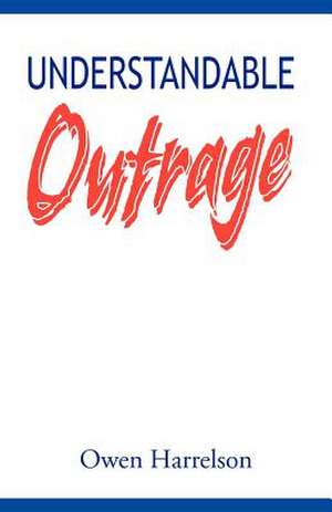 Understandable Outrage de Owen Harrelson