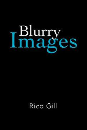 Blurry Images de Rico Gill