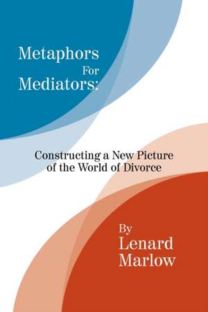 Metaphors for Mediators de Lenard Marlow
