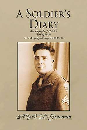 Digiacomo, A: SOLDIER'S DIARY de Alfred Digiacomo