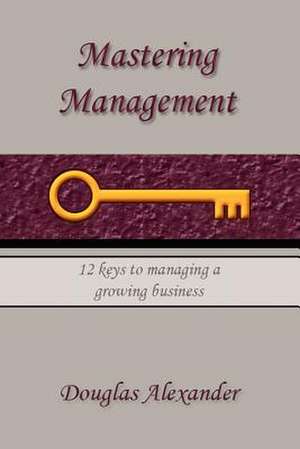 Mastering Management de Douglas Alexander